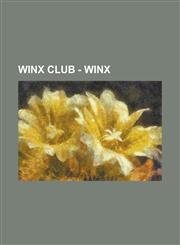 Winx Club - Winx Spells, Army of Darkness, Autumn's Wind, Bloom, Breath of Nature, Bright Heart, Convergence, Dawn of Light, Defender Plate, Dragon Flame, Electric Storm, Enchantix Sunburst, Flowers of the Wind, Gem of Mind, Giant Vines,1234765551,9781234765552
