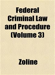 Federal Criminal Law and Procedure (Volume 3),1152655728,9781152655720