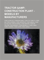 Tractor & Construction Plant - Models by manufacturers Ford vehicles, Fordson E494C, Ford 7W, Ford 7Y, Ford 9N, Ford A-Series, Ford Aerostar, Ford Anglia, Ford AU Falcon, Ford B-Series, Ford Bantam, Ford BA Falcon, Ford Bronco, Ford Bronco II,1234853957,9781234853952