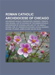 Roman Catholic Archdiocese of Chicago Archbishop Quigley Preparatory Seminary, Fenwick High School,115658955X,9781156589557
