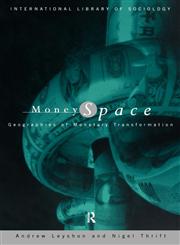 Money/Space Geographies of Monetary Transformation,0415038359,9780415038355