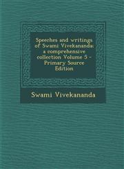 Speeches and Writings of Swami Vivekananda; A Comprehensive Collection Volume 5 - Primary Source Edition,1294808834,9781294808831