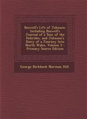 Boswell's Life of Johnson Including Boswell's Journal of a Tour of the Hebrides, and Johnson's Diary of a Journey Into North Wales, Volume 5 - Primary Source Edition,1293017329,9781293017326