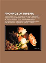 Province of Imperia Communes of the Province of Imperia, Frazioni of the Province of Imperia, People from the Province of Imperia,1157413609,9781157413608