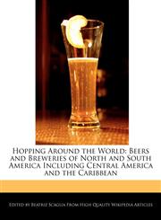 Hopping Around the World Beers and Breweries of North and South America Including Central America and the Caribbean,1240890524,9781240890521