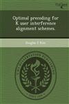 Optimal Precoding for K User Interference Alignment Schemes.,1249873401,9781249873402