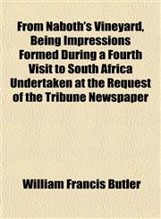From Naboth's Vineyard, Being Impressions Formed During a Fourth Visit to South Africa Undertaken at the Request of the Tribune Newspaper,1152250116,9781152250116