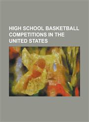 High School Basketball Competitions in the United States 2010 Ihsaa Boys Basketball Championship, Arby's Classic, Baltimore Catholic League, Burger K,1230826882,9781230826882
