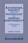 Automatism, Insanity, and the Psychology of Criminal Responsibility A Philosophical Inquiry,052140150X,9780521401500