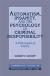 Automatism, Insanity, and the Psychology of Criminal Responsibility A Philosophical Inquiry,052140150X,9780521401500