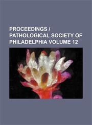 Proceedings | Pathological Society of Philadelphia Volume 12,1154022218,9781154022216