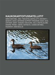 Kaukokartoitussatelliitit GMES Sentinel, Oko, Tiedustelusatelliitti, ENVISAT-1, GeoEye, GOCE, Defense Support Program, Ibuki, OCO, CryoSat,1232081590,9781232081593