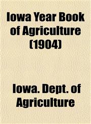Iowa Year Book of Agriculture (1904),1153387964,9781153387965