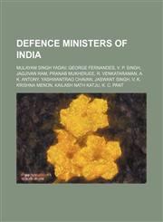 Defence Ministers of India Mulayam Singh Yadav, George Fernandes, V. P. Singh, Jagjivan Ram, Pranab Mukherjee, R. Venkataraman, A. K. Antony, Yashwantrao Chavan, Jaswant Singh, V. K. Krishna Menon, Kailash Nath Katju, K. C. Pant,1234644703,9781234644703
