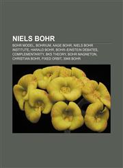 Niels Bohr Bohr model, Bohrium, Aage Bohr, Niels Bohr Institute, Harald Bohr, Bohr-Einstein debates, Complementarity, BKS theory,1155376889,9781155376882