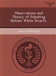 Observations and Theory of Pulsating Helium White Dwarfs.,1249057809,9781249057802