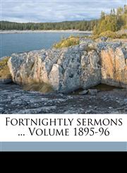 Fortnightly sermons ... Volume 1895-96,1173285113,9781173285111
