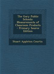 Gary Public Schools Measurements of Classroom Products,1289529361,9781289529369