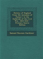 History of England from the Accession of James I. to the Outbreak of the Civil War, 1603-1642,128971357X,9781289713577