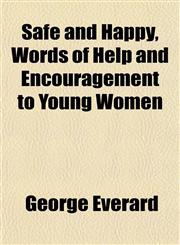 Safe and Happy, Words of Help and Encouragement to Young Women,1151601462,9781151601469