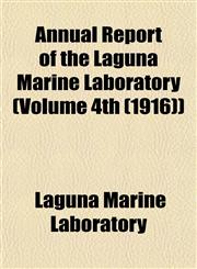 Annual Report of the Laguna Marine Laboratory (Volume 4th (1916)),1153282755,9781153282758