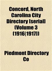 Concord, North Carolina City Directory [serial] (Volume 3 (1916|1917)),1152881302,9781152881303