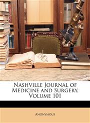Nashville Journal of Medicine and Surgery, Volume 101,1146498179,9781146498173