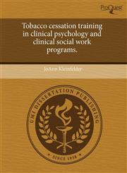 Tobacco cessation training in clinical psychology and clinical social work programs.,1243668717,9781243668714