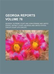 Georgia Reports Volume 76,1130490785,9781130490787