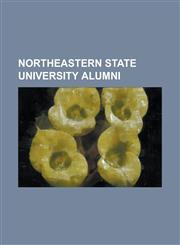 Northeastern State University Alumni Carrie Underwood, Larry Coker, John A. Sullivan, Drew Edmondson, Ronnie Jones, Sandy Garrett,1155715004,9781155715001