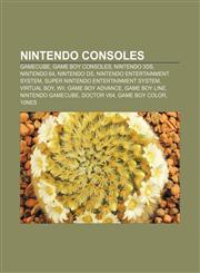 Nintendo consoles GameCube, Game Boy consoles, Nintendo 3DS, Nintendo 64, Nintendo DS, Nintendo Entertainment System,115768730X,9781157687306