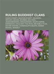 Ruling Buddhist clans Chakri Dynasty, Mauryan dynasty, Sailendra, Srivijaya, Ashoka, Bhumibol Adulyadej, Jessadabodindra, Srinagarindra,1233300954,9781233300952