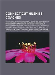 Connecticut Huskies coaches Connecticut Huskies football coaches, Connecticut Huskies men's basketball coaches,1233120875,9781233120871