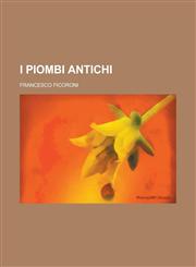I Piombi Antichi,1234422018,9781234422011