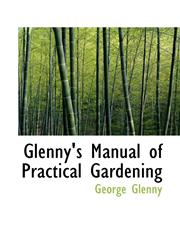 Glenny's Manual of Practical Gardening,1117342832,9781117342832