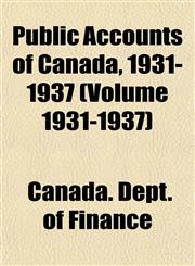 Public Accounts of Canada, 1931-1937 (Volume 1931-1937),1153535483,9781153535489