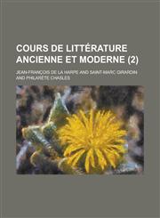 Cours de Litterature Ancienne Et Moderne (2),115355352X,9781153553520