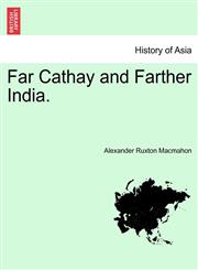 Far Cathay and Farther India.,124121915X,9781241219154
