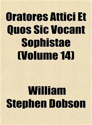 Oratores Attici Et Quos Sic Vocant Sophistae (Volume 14),1152566024,9781152566026