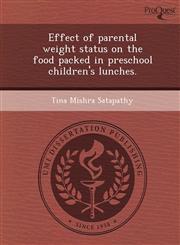 Effect of parental weight status on the food packed in preschool children's lunches.,124897560X,9781248975602