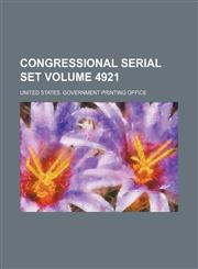 Congressional serial set Volume 4921,1236281195,9781236281197