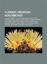 U izradi, Hrvatski nogometaši Slaven Zambata, Zlatko Kranjčar, Marijan Vlak, Vladimir Beara, Fabijan Komljenović, Marijan Mrmić, Ante Miše,1233033883,9781233033881