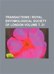 Transactions - Royal Entomological Society of London Volume . 21,1236619358,9781236619358