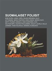 Suomalaiset poliisit Bobi Sivén, Lasse Virén, Rauno Mäkinen, Sulo Aittoniemi, Mikko Paatero, Esko Riekki, Marko Kilpi, Matti Yrjänä Joensuu,1232074195,9781232074199