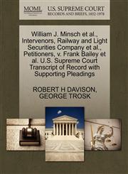 William J. Minsch et al., Intervenors, Railway and Light Securities Company et al., Petitioners, v. Frank Bailey et al. U.S. Supreme Court Transcript of Record with Supporting Pleadings,1270375768,9781270375760