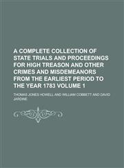 A   Complete Collection of State Trials and Proceedings for High Treason and Other Crimes and Misdemeanors from the Earliest Period to the Year 1783 V,1154994163,9781154994162