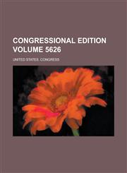 Congressional Edition Volume 5626,1231330597,9781231330593