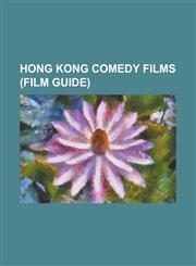 Hong Kong Comedy Films (Film Guide) A.V. (Film), Aces Go Places 5: The Terracotta Hit, All's Well, Ends Well, All's Well, Ends Well 1997, All's Well,,1230783881,9781230783888