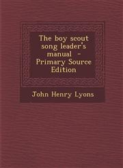 Boy Scout Song Leader's Manual,1287628974,9781287628972