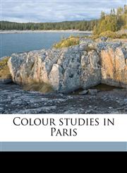 Colour studies in Paris,1171601115,9781171601111